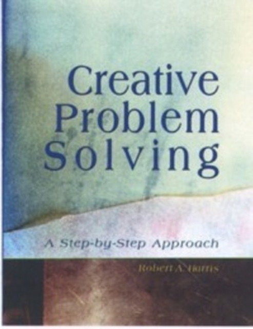Creative Problem Solving : A Step-by-Step Approach, Paperback / softback Book
