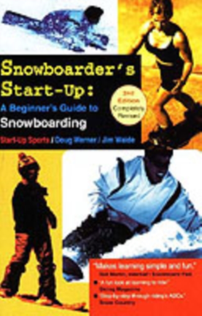 Snowboarder's Start-Up : A Beginner's Guide to Snowboarding, Paperback / softback Book