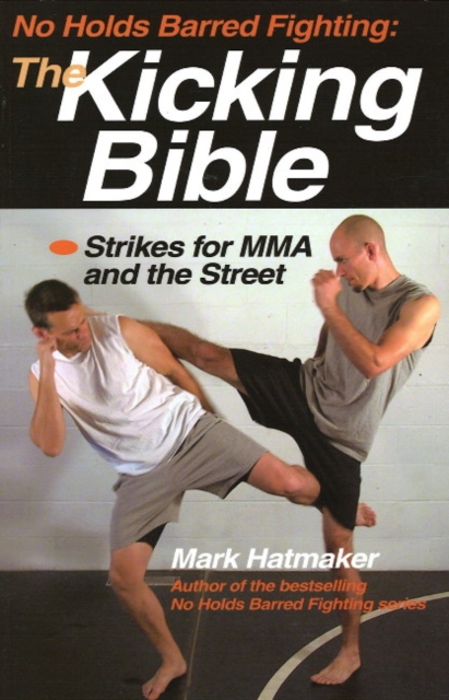No Holds Barred Fighting: The Kicking Bible, Paperback / softback Book