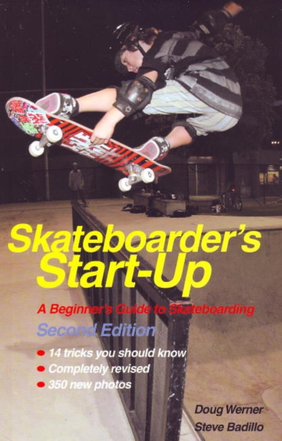 Skateboarder's Start-Up : A Beginner's Guide to Skateboarding, Paperback / softback Book