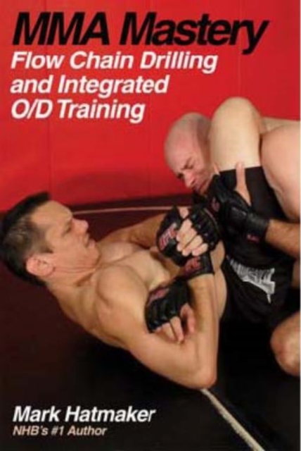 MMA Mastery: Flow Chain Drilling and Integrated O/D Training, Paperback / softback Book