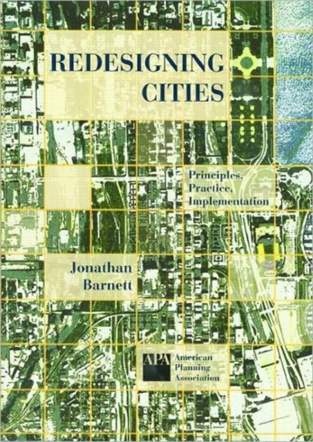 Redesigning Cities : Principles, Practice, Implementation, Paperback / softback Book