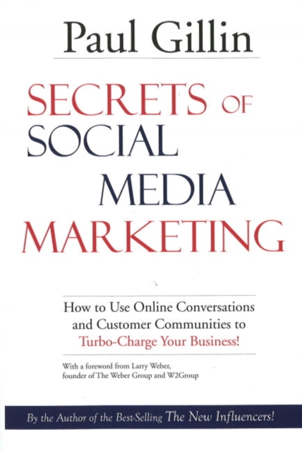Secrets of Social Media Marketing: How to Use Online Conversations and Customer Communities to Turbo-Charge Your Business!, Paperback / softback Book