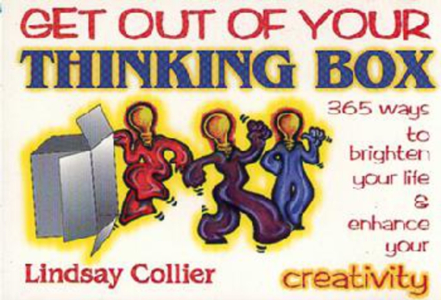 Get Out of Your Thinking Box : 365 Ways to Brighten Your Life, Paperback / softback Book