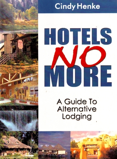 Hotels No More! : A Guide to Alternative Lodging, Paperback / softback Book