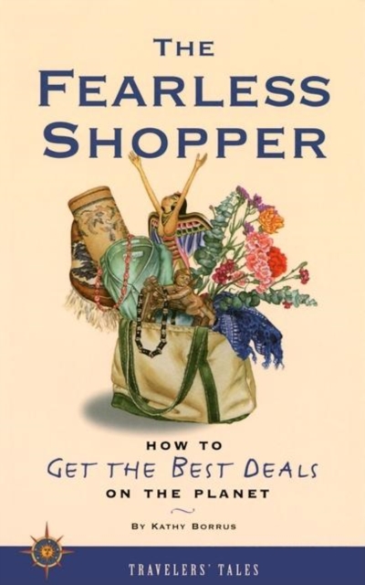 The Fearless Shopper : How to Get the Best Deals on the Planet, Paperback / softback Book