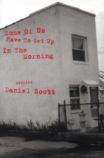 Some Of US Have To Get Up In The Morning : Short Stories, Paperback Book