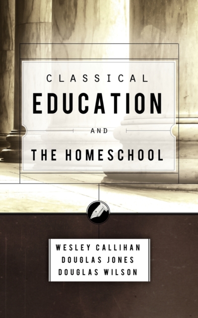 Classical Education and the Homeschool, Paperback / softback Book