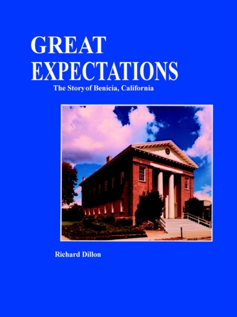 Great Expectations, the Story of Benicia, California, Paperback / softback Book