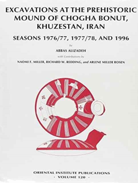 Excavations at the prehistoric mound of Chogha Bonut, Khuzestan, Iran : Seasons 1976/77, 1977/78, and 1996, Hardback Book