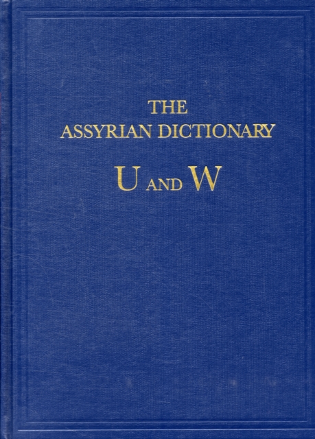 Assyrian Dictionary of the Oriental Institute of the University of Chicago : Vol 20 U/W, Hardback Book