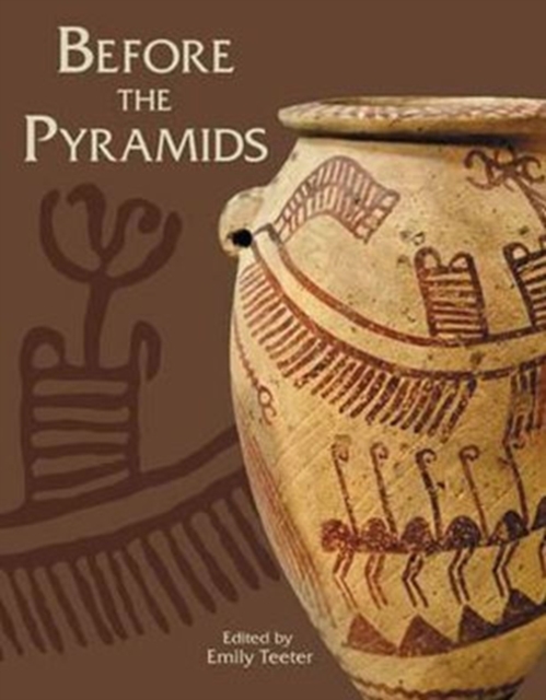 Before the Pyramids : The Origins of Egyptian Civilization, Paperback / softback Book