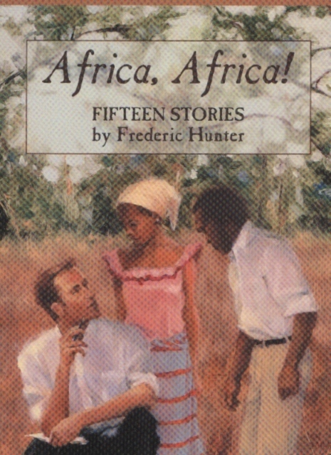 Africa, Africa! : Fifteen Stories, Hardback Book