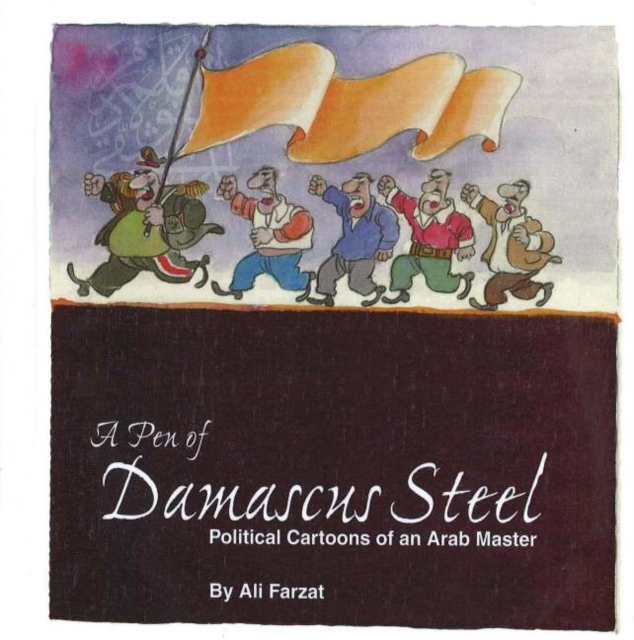 Pen of Damascus Steel : Political Cartoons of an Arab Master, Hardback Book