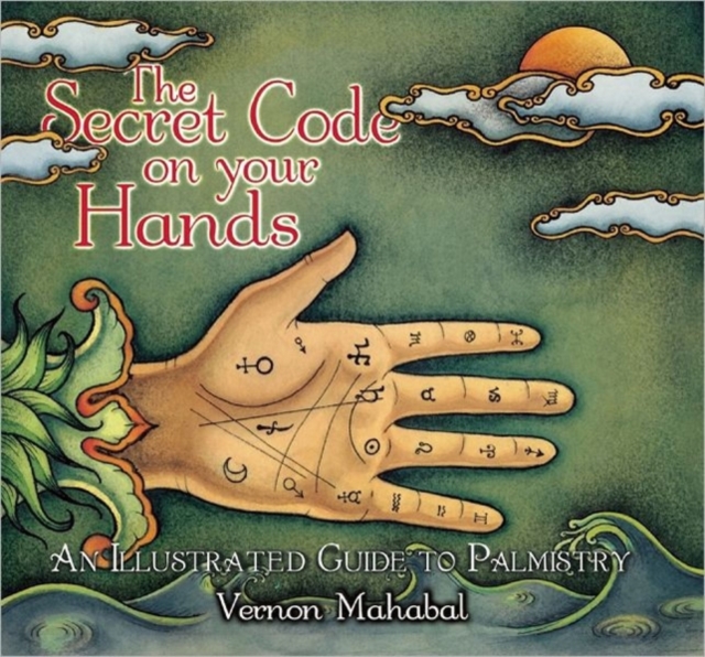 The Secret Code on Your Hands : An Illustrated Guide to Palmistry, Hardback Book