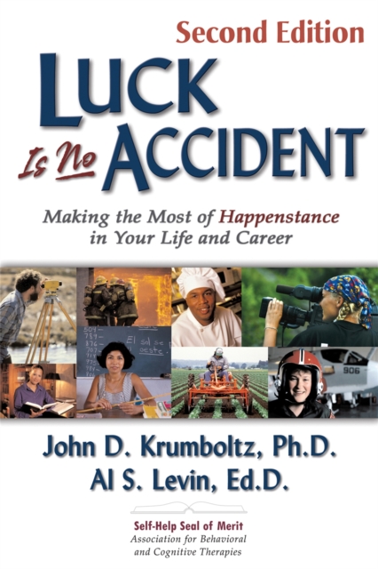 Luck is No Accident, 2nd Edition : Making the Most of Happenstance in Your Life and Career, Paperback / softback Book