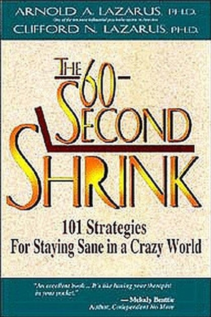 The 60-Second Shrink : 101 Strategies for Staying Sane in a Crazy World, Paperback / softback Book