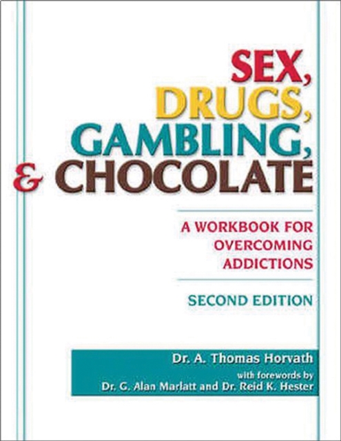 Sex, Drugs, Gambling, and Chocolate, 2nd Edition : A Workbook for Overcoming Addictions, Paperback / softback Book