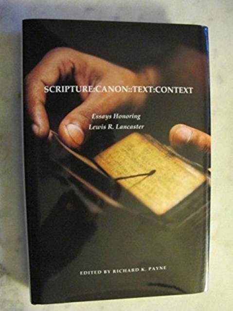 Scripture:Canon:Text:Context : Essays Honoring Lewis R. Lancaster, Hardback Book