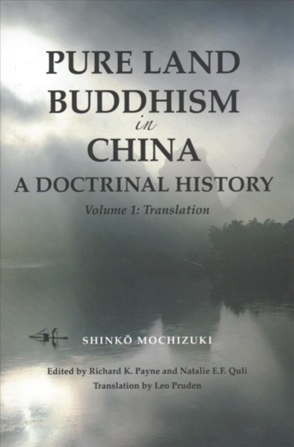 Pure Land Buddhism in China : A Docturnal History Volume 1: Translation and Volume 2: Supplemental Essays and Appendices, Hardback Book
