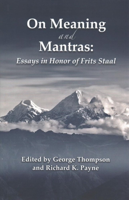 On Meaning and Mantras : Essays in Honor of Frits Staal, Hardback Book