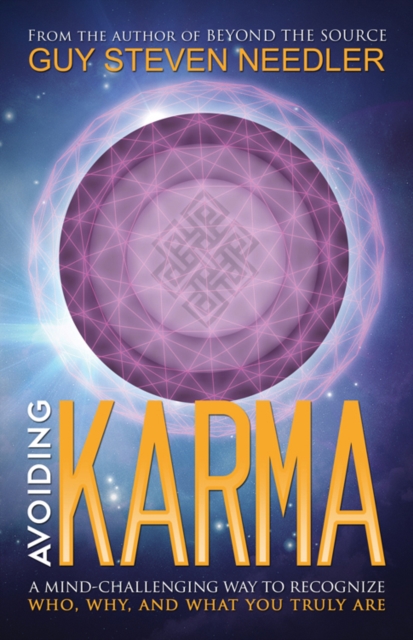 Avoiding Karma : A Mind-Challenging Way to Recognize Who, Why, and What You Truly are, Paperback / softback Book