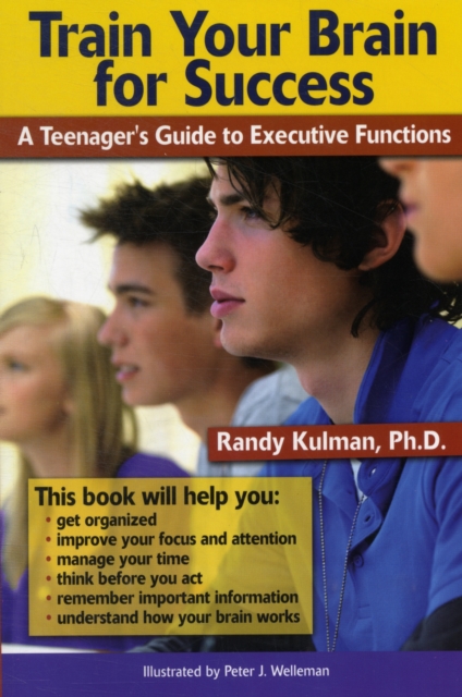 Train Your Brain for Success : A Teenager's Guide to Executive Functions, Paperback / softback Book