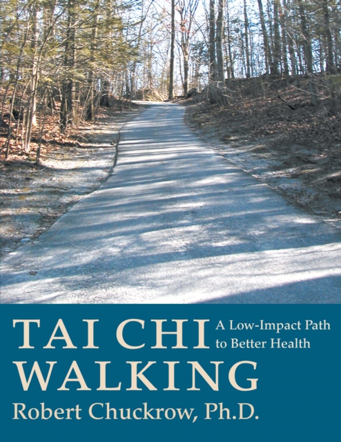 Tai Chi Walking : A Low-Impact Path to Better Health, Paperback / softback Book