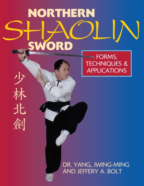 Northern Shaolin Sword : Form, Techniques, & Applications, Paperback / softback Book