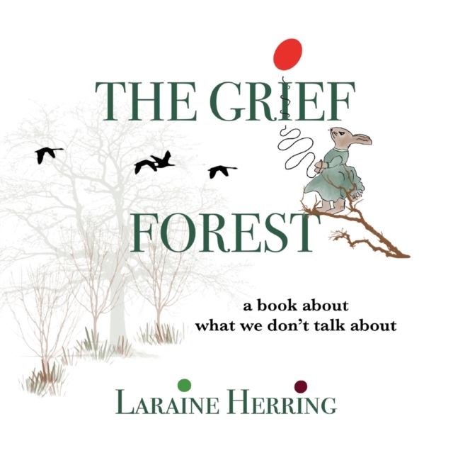The Grief Forest : A Book About What We Don't Talk About, Paperback / softback Book