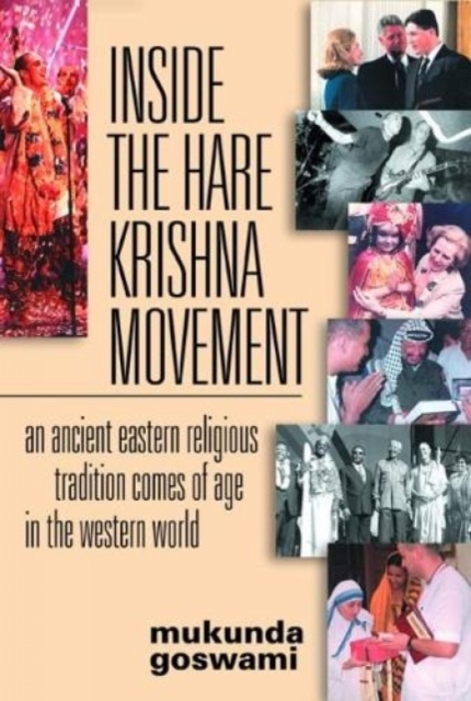 Inside the Hare Krishna Movement : An Ancient Eastern Religious Tradition Comes of Age in the Western World, Hardback Book