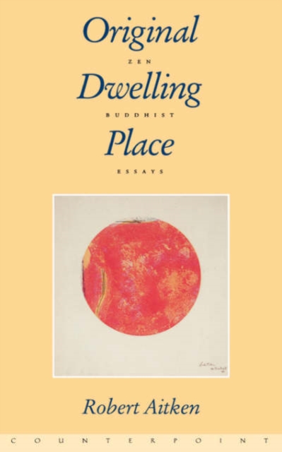 Original Dwelling Place : Zen Buddhist Essays, Paperback / softback Book