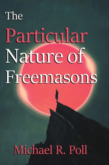 The Particular Nature of Freemasonry, Paperback / softback Book