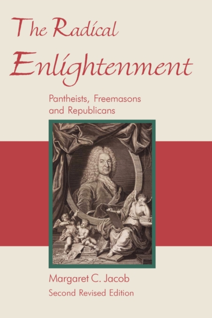 The Radical Enlightenment : Pantheists, Freemasons and Republicans, Paperback / softback Book