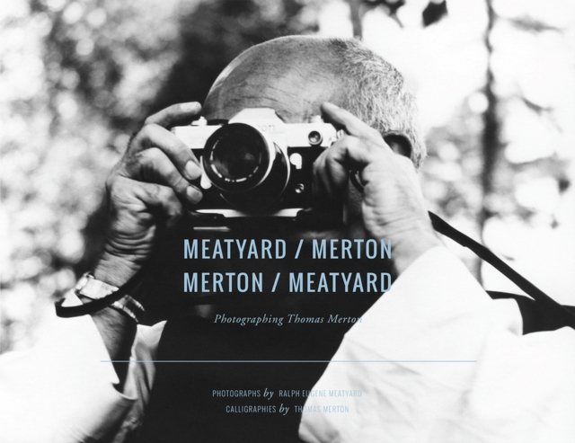 Meatyard/Merton : Photographing Thomas Merton, Paperback / softback Book