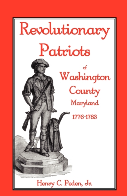Revolutionary Patriots of Washington County, Maryland, 1776-1783, Paperback / softback Book