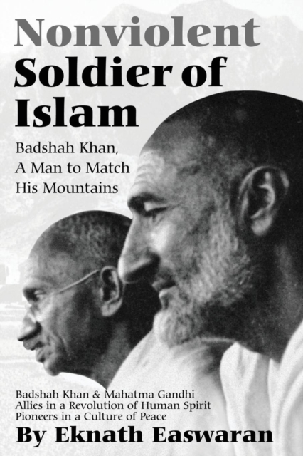 Nonviolent Soldier of Islam : Badshah Khan: A Man to Match His Mountains, Paperback / softback Book