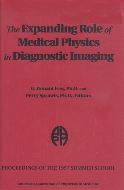 The Expanding Role of Medical Physics in Diagnostic Imaging, Hardback Book