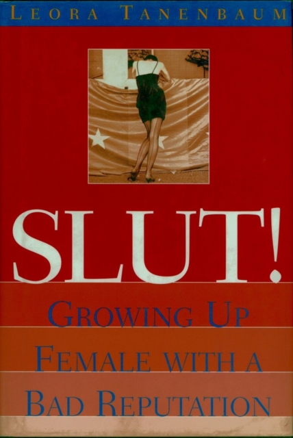 Slut! : Growing Up Female with a Bad Reputation, Hardback Book