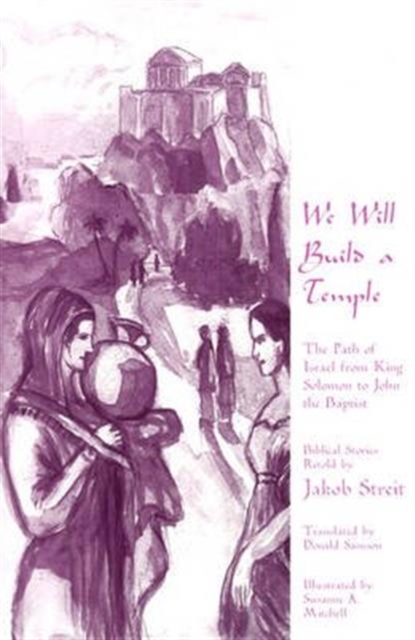 We Will Build a Temple : The Path of Israel from King Solomon to John the Baptist, Paperback / softback Book