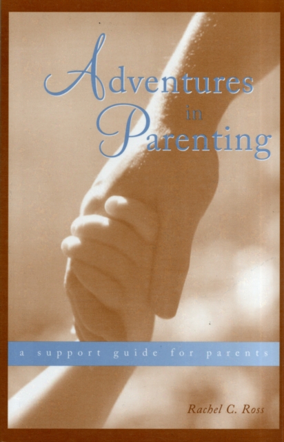 Adventures in Parenting : A Support Guide for Parents, Paperback / softback Book