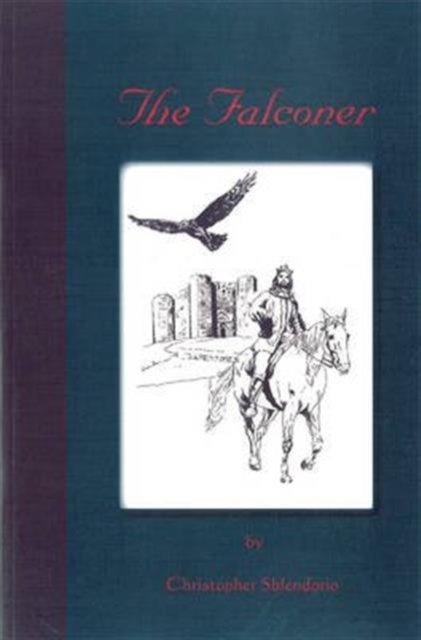 The Falconer : A Story of Frederick II of Hohenstaufen, Paperback / softback Book