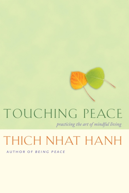 Touching Peace : Practicing the Art of Mindful Living, Paperback / softback Book