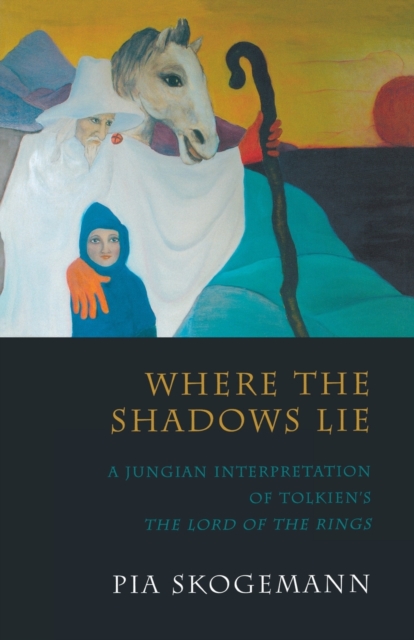 Where the Shadows Lie : A Jungian Interpretation of Tolkiens the Lord of the Rings, Paperback / softback Book