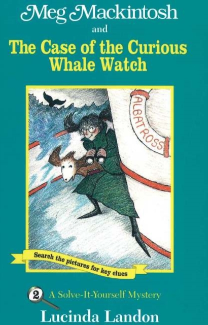 Meg Mackintosh and the Case of the Curious Whale Watch - title #2 Volume 2 : A Solve-It-Yourself Mystery, Paperback / softback Book