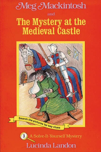Meg Mackintosh and the Mystery at the Medieval Castle - title #3 Volume 3 : A Solve-It-Yourself Mystery, Paperback / softback Book