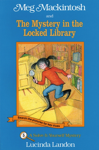 Meg Mackintosh and the Mystery in the Locked Library - title #5 : A Solve-It-Yourself Mystery, Paperback / softback Book