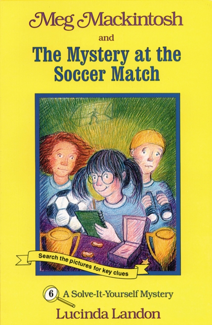 Meg Mackintosh and the Mystery at the Soccer Match - title #6 : A Solve-It-Yourself Mystery, Paperback / softback Book