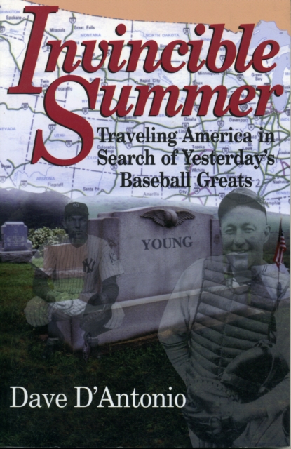 Invincible Summer : Traveling America in Search of Yesterday's Baseball Greats, Paperback / softback Book