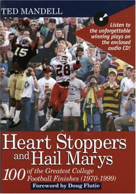 Heart Stoppers and Hail Marys : 100 of the Greatest College Football Finishes, 1970-1999, Hardback Book